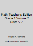 Math Teacher's Edition, Grade 1 Volume 2, Units 5-7