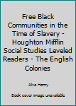 Paperback Free Black Communities in the Time of Slavery - Houghton Mifflin Social Studies Leveled Readers - The English Colonies Book