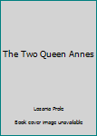 Paperback The Two Queen Annes Book