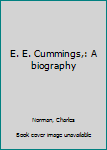 Paperback E. E. Cummings,: A biography Book