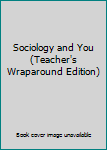 Hardcover Sociology and You (Teacher's Wraparound Edition) Book
