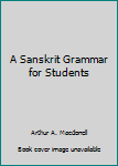 Hardcover A Sanskrit Grammar for Students [French] Book
