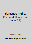 Paperback Flamenco Nights (Second Chance at Love #1) Book