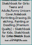 Paperback Sketch Book: Unicorn: Sketchbook for Kids: Sketchbook for Girls: Teens and Adults,Funny Unicorn Cover,Notebook ForWriting,Drawing,Sketching, Painting,or Doodling,(Premium Quality) : Sketchbook for Kids, Sketchbook for Girls, Sketch Book Unicorn Book