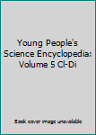 Hardcover Young People's Science Encyclopedia: Volume 5 Cl-Di Book