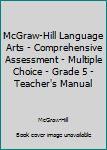 McGraw-Hill Language Arts - Comprehensive Assessment - Multiple Choice - Grade 5 - Teacher's Manual