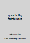 great is thy faithfulness