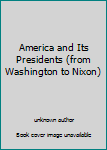 Unknown Binding America and Its Presidents (from Washington to Nixon) Book