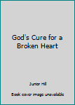 Hardcover God's Cure for a Broken Heart Book
