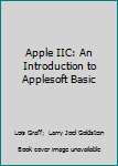 Paperback Apple IIC: An Introduction to Applesoft Basic Book