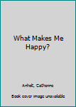 Hardcover What Makes Me Happy? Book