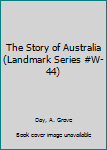 Hardcover The Story of Australia (Landmark Series #W-44) Book