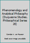 Hardcover Phenomenology and Analytical Philosophy (Duquesne Studies, Philosophical Series 28) Book
