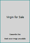 Virgin for Sale - Book #2 of the Billionaires Club