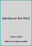 Unknown Binding Jasmine on the Wind Book