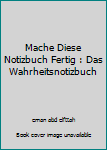 Mache Diese Notizbuch Fertig : Das Wahrheitsnotizbuch