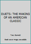 CD-ROM DUETS: THE MAKING OF AN AMERICAN CLASSIC Book