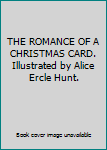 Hardcover THE ROMANCE OF A CHRISTMAS CARD. Illustrated by Alice Ercle Hunt. Book