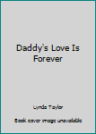 Hardcover Daddy's Love Is Forever Book