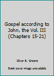 Hardcover Gospel according to John, the Vol. III (Chapters 15-21) Book