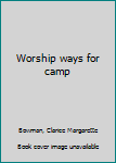 Unknown Binding Worship ways for camp Book