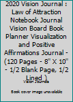 Paperback 2020 Vision Journal : Law of Attraction Notebook Journal Vision Board Book Planner Visualization and Positive Affirmations Journal - (120 Pages - 8'' X 10'' - 1/2 Blank Page, 1/2 Lined ) Book