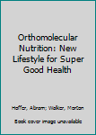 Hardcover Orthomolecular Nutrition: New Lifestyle for Super Good Health Book