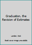 Paperback Graduation, the Revision of Estimates Book