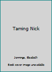 Mass Market Paperback Taming Nick Book