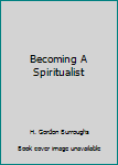 Hardcover Becoming A Spiritualist Book