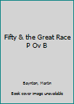 Hardcover Fifty & the Great Race P Ov B Book