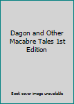 Dagon and Other Macabre Tales 1st Edition