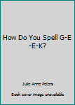 Paperback How Do You Spell G-E-E-K? Book