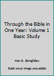 Paperback Through the Bible in One Year: Volume 1 Basic Study Book