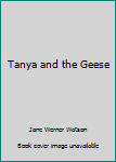 Hardcover Tanya and the Geese Book