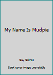 Hardcover My Name Is Mudpie Book