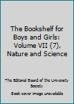 Hardcover The Bookshelf for Boys and Girls: Volume VII (7), Nature and Science Book