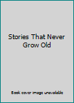 Hardcover Stories That Never Grow Old Book