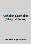 Hardcover Alphabet L'alphabet (Bilingual Series) [French] Book