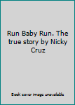 Hardcover Run Baby Run. The true story by Nicky Cruz Book