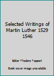 Paperback Selected Writings of Martin Luther 1529 1546 Book