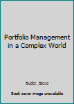 Hardcover Portfolio Management in a Complex World Book