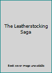 The Leatherstocking Saga