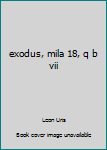 Hardcover exodus, mila 18, q b vii Book