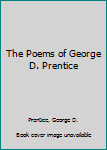 Hardcover The Poems of George D. Prentice Book