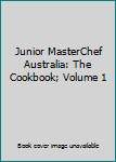 Paperback Junior MasterChef Australia: The Cookbook; Volume 1 Book