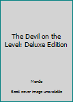 Hardcover The Devil on the Level: Deluxe Edition Book