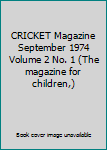 CRICKET Magazine September 1974 Volume 2 No. 1 (The magazine for children,)