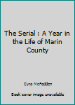 Paperback The Serial : A Year in the Life of Marin County Book