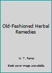 Paperback Old-Fashioned Herbal Remedies Book